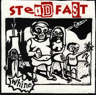 STEADFAST / WHINE