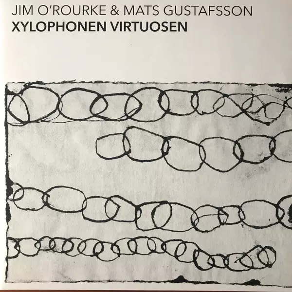JIM O'ROURKE & MATS GUSTAFSSON / ジム・オルーク&マッツ・グスタフソン / XYLOPHONEN VIRTUOSEN