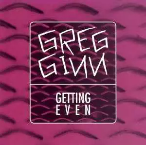 GREG GINN / GETTING EVEN