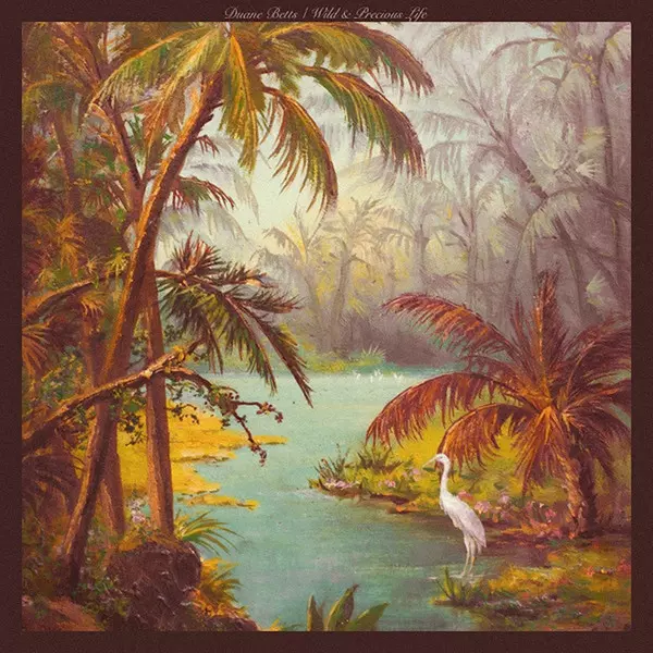 DUANE BETTS / デュアン・ベッツ / WILD & PRECIOUS LIFE