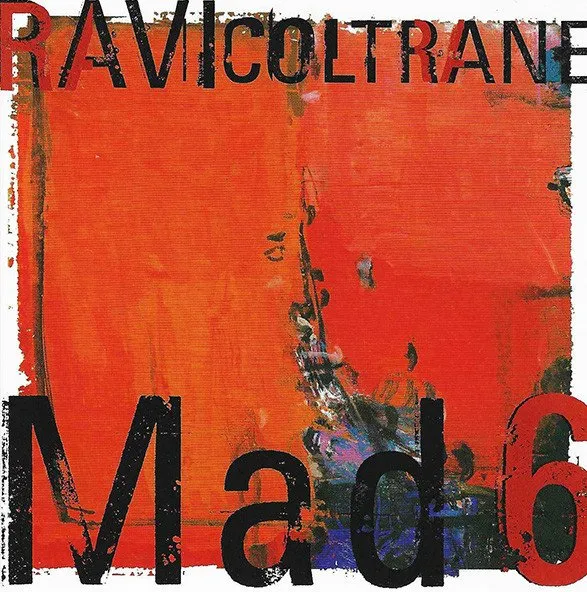 RAVI COLTRANE / ラヴィ・コルトレーン / MAD 6