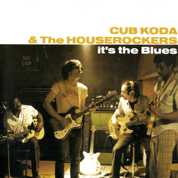 CUB KODA & THE HOUSE / IT'S THE BLUES