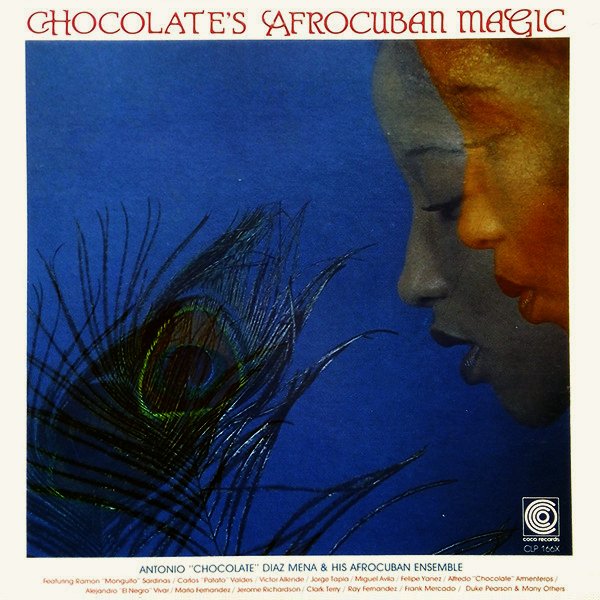 ANTONIO CHOCOLATE DIAZ MENA / アントニオ“チョコラーテ”ディアス・メナ / AFROCUBAN MAGIC