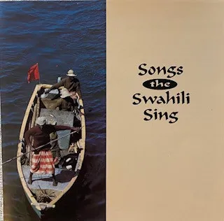 SONGS THE SWAHILI SING / SONGS THE SWAHILI SING