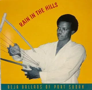 RAIN IN THE HILLS / BEJA BALLADS OF PORT SUDAN