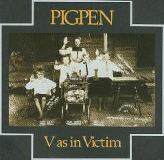 PIGPEN / V AS IN VICTIM