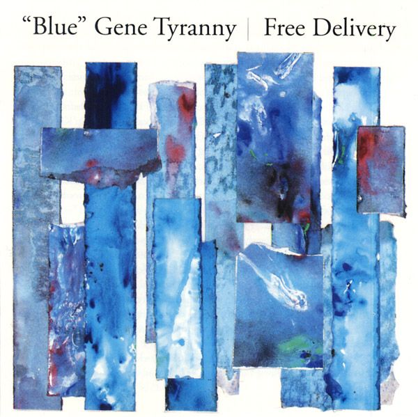 "BLUE" GENE TYRANNY / ブルー・ジーン・ティラニー / FREE DELIVERY (CD)