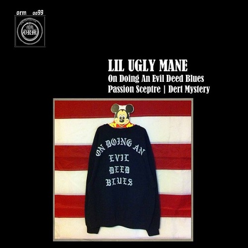 LIL UGLY MANE / ON DOING AN EVIL DEED BLUES