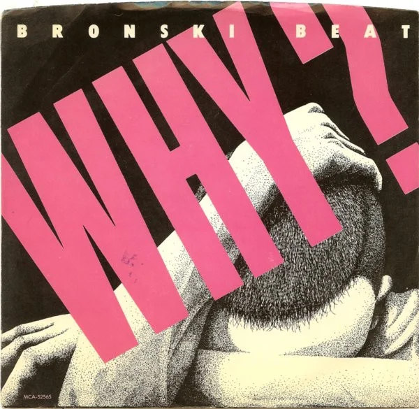 BRONSKI BEAT / ブロンスキ・ビート / WHY?