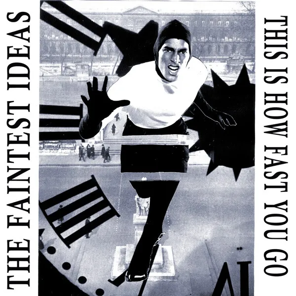 FAINTEST IDEAS / THIS IS HOW FAST YOU GO