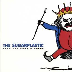 SUGARPLASTIC / シュガープラスティック / BANG THE EARTH IS ROUND