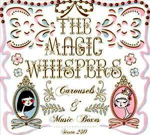 MAGIC WHISPERS / CAROUSELS & MUSIC BOXES