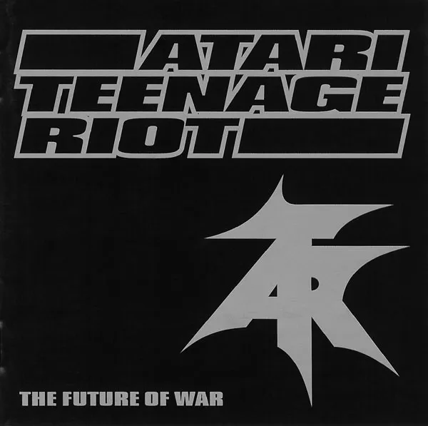 ATARI TEENAGE RIOT / アタリ・ティーンエイジ・ライオット / FUTURE OF WAR