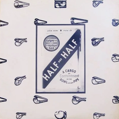 EARLGREY / HARCHANT BAND / HALF AND HALF