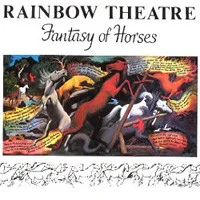 RAINBOW THEATRE / レインボー・シアター / FANTASY OF HORSES