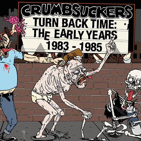 CRUMBSUCKERS / クラムサッカーズ / TURN BACK TIME:THE EARLY YEARS 1983-1985