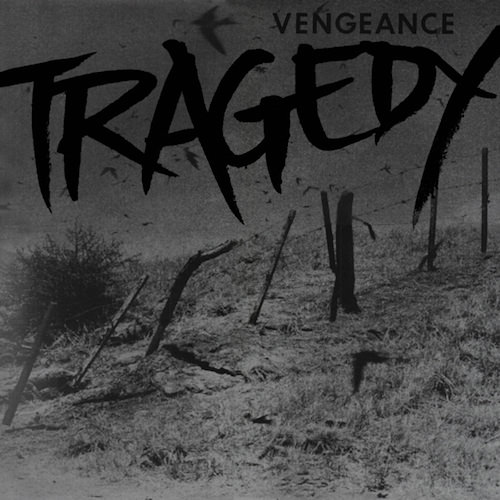 TRAGEDY / トラジディー / VENGEANCE