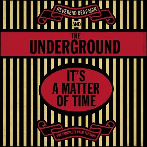 REVEREND BEAT-MAN & THE UNDERGROUND / IT'S A MATTER OF TIME - THE COMPLETE PALP SESSION (LP)