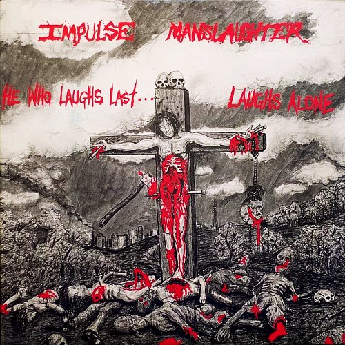 IMPULSE MANSLAUGHTER / HE WHO LAUGHS LAST... LAUGHS ALONE