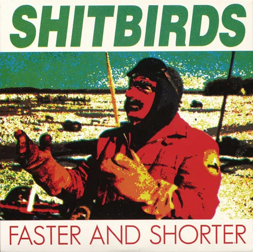 SHITBIRDS / シットバーズ / FASTER AND SHORTER
