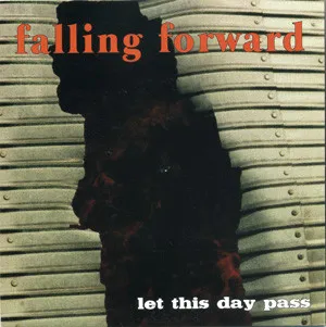 FALLING FORWARD / LET THIS DAY PASS