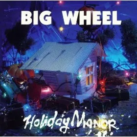 BIG WHEEL / HOLIDAY MANOR
