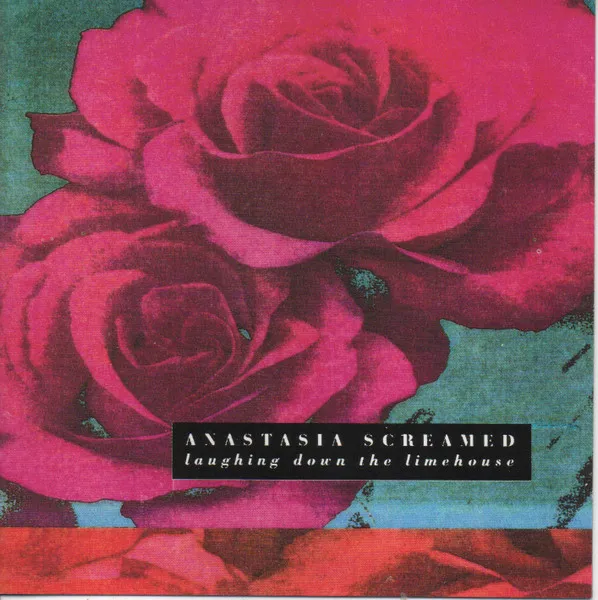 ANASTASIA SCREAMED / LAUGHING DOWN THE LI