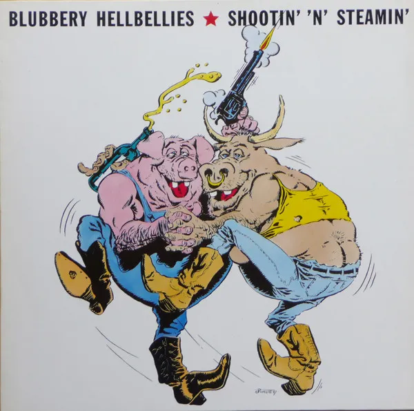 BLUBBERY HELLBELLIES / SHOOTIN' AND STEAMIN