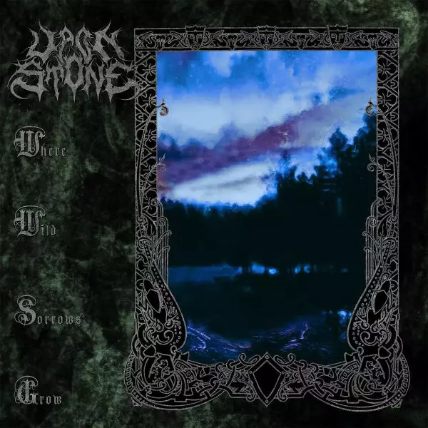 UPON STONE / WHERE WILD SORROWS GROW