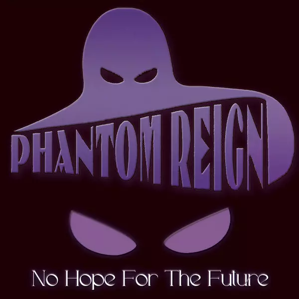 PHANTOM REIGN / NO HOPE FOR THE FUTURE