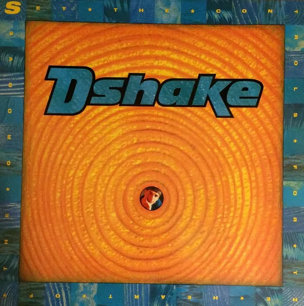 DSHAKE / SET THE CONTROLS FOR THE HEART OF THE GROOVE