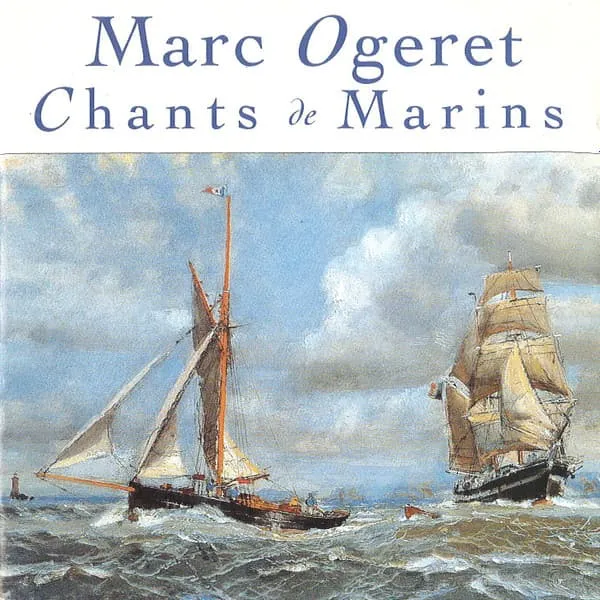 MARC OGERET / CHANTS DE MARINS