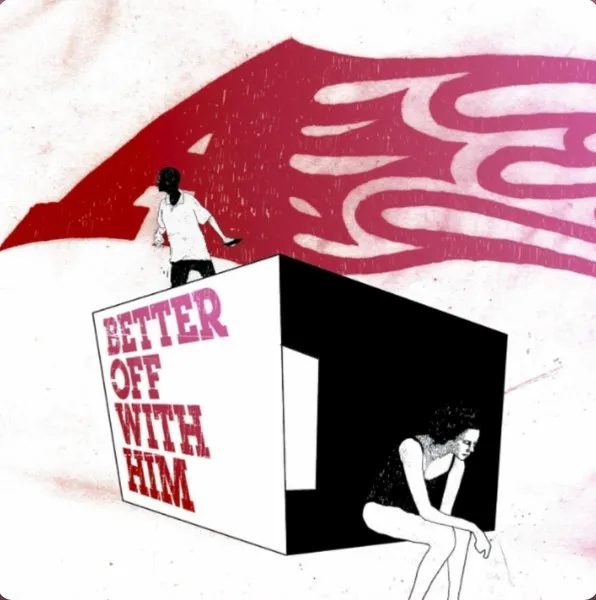 A / BETTER OFF WITH HIM