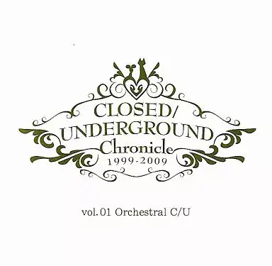 アニメ CLOSED/UNDERGROUND Chronicle 1999-2009 CLOSED/UNDERGROUND CHRONICLE 1999-2009 VOL.01 ORCHESTRAL C/U/片霧