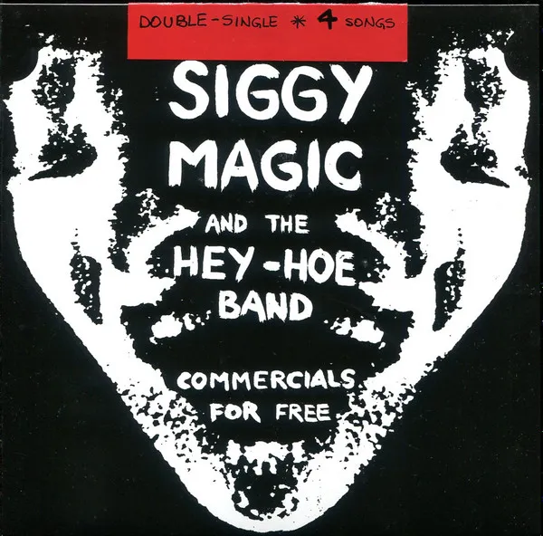 SIGGY MAGIC AND THE HEY-HOE BAND / COMMERCIALS FOR FREE