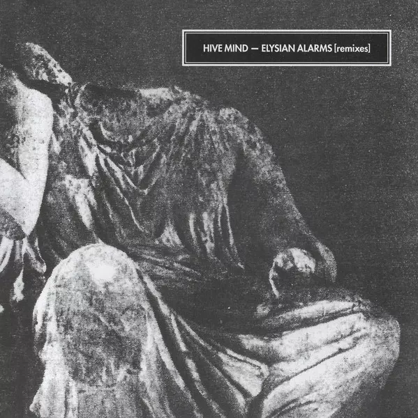 HIVE MIND / ELYSIAN ALARMS REMIXES