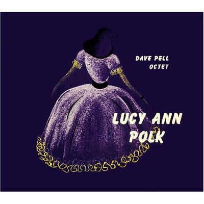 LUCY ANN POLK / ルーシー・アン・ポーク / ルーシー・アン・ポーク・ウィズ・デイブ・ペル・オクテット