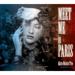 AKIRA MATSUO / 松尾明 / MEET ME IN PARIS / ミート・ミー・イン・パリス