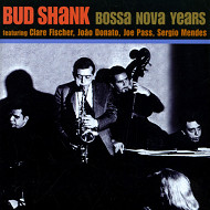 BUD SHANK / バド・シャンク / BOSSA NOVA YEARS(2CD)
