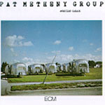 PAT METHENY GROUP / パット・メセニー・グループ / AMERICAN GARAGE / アメリカン・ガレージ