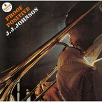J.J.JOHNSON (JAY JAY JOHNSON) / J.J. ジョンソン / プルーフ・ポジティヴ