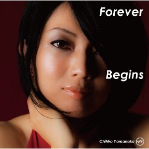 CHIHIRO YAMANAKA / 山中千尋 / FOREVER BEGINS / フォーエヴァー・ビギンズ