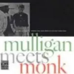 GERRY MULLIGAN & THELONIOUS MONK / ジェリー・マリガン&セロニアス・モンク / マリガン・ミーツ・モンク+4