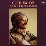 CECIL TAYLOR / セシル・テイラー / LIVE IN THE BLACK FOREST