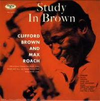 CLIFFORD BROWN & MAX ROACH / クリフォード・ブラウン&マックス・ローチ / スタディ・イン・ブラウン