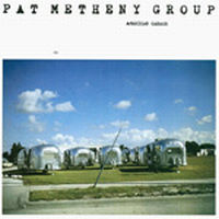 PAT METHENY GROUP / パット・メセニー・グループ / アメリカン・ガレージ