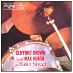 CLIFFORD BROWN & MAX ROACH / クリフォード・ブラウン&マックス・ローチ / AT BASIN STREET / アット・ベイズン・ストリート