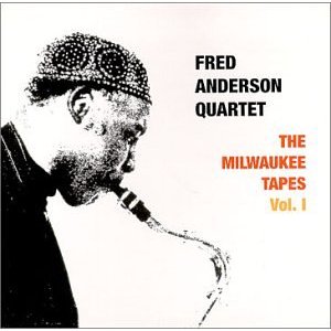 フレッド・アンダーソン / Milwaukee Tapes Vol. 1