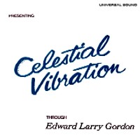 EDWARD LARRY GORDON / CELESTIAL VIBRATION