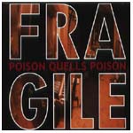 FRAGILE / フラジャイル / POISON QUELLS POISON